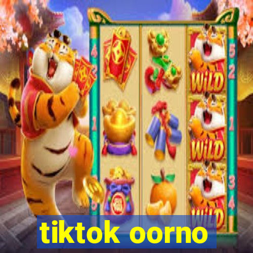 tiktok oorno